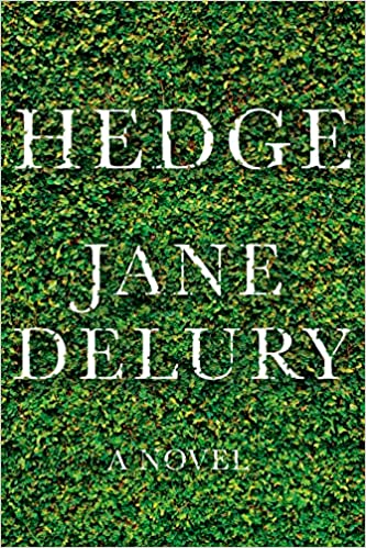 The cover of author Jane Delury's novel "Hedge."