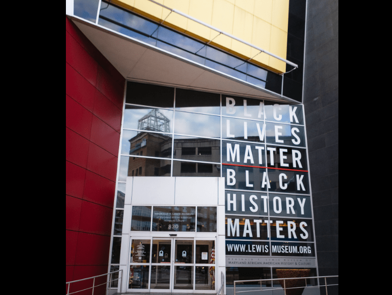 A "Black Lives Matter" sign on the front of the Reginald F. Lewis Museum. Photo courtesy of Maryland Volunteer Lawyer Service/Facebook.